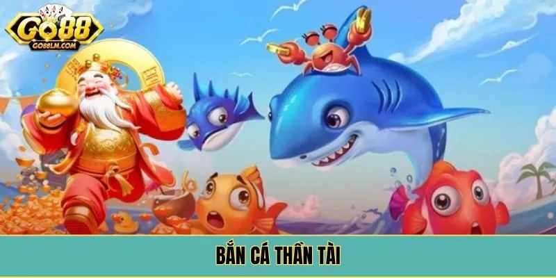 Bắn Cá Thần Tài