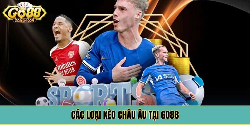 Các loại kèo châu Âu tại Go88