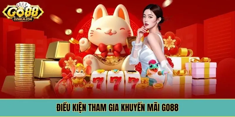 Điều kiện khi tham gia khuyến mãi Go88