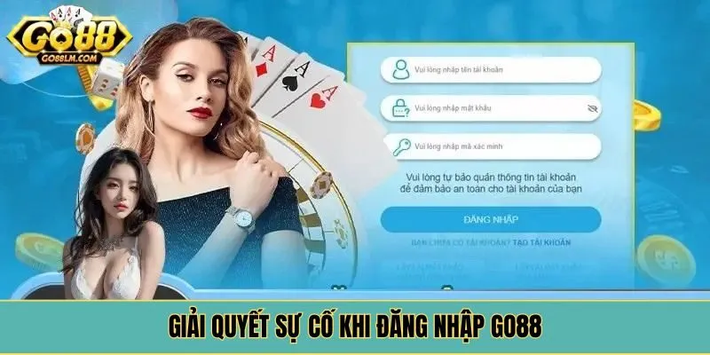 Giải quyết sự cố khi đăng nhập GO88