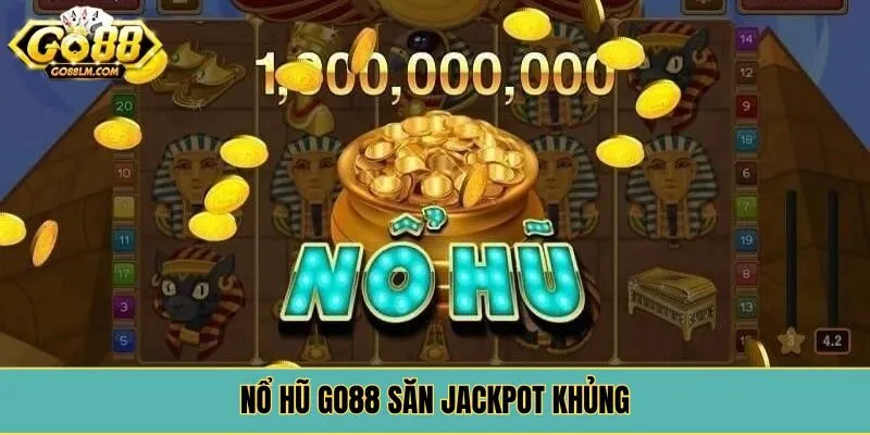 Nổ hũ Go88 săn jackpot khủng
