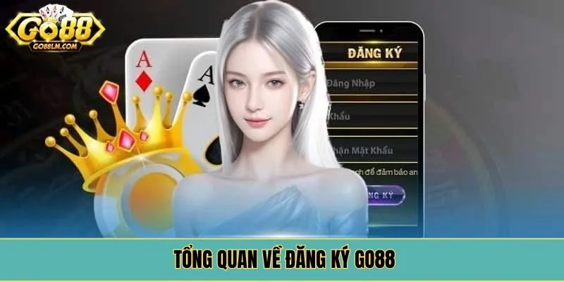 Tổng quan về đăng ký Go88