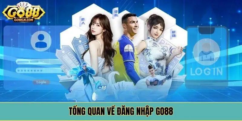 Tổng quan về đăng nhập GO88