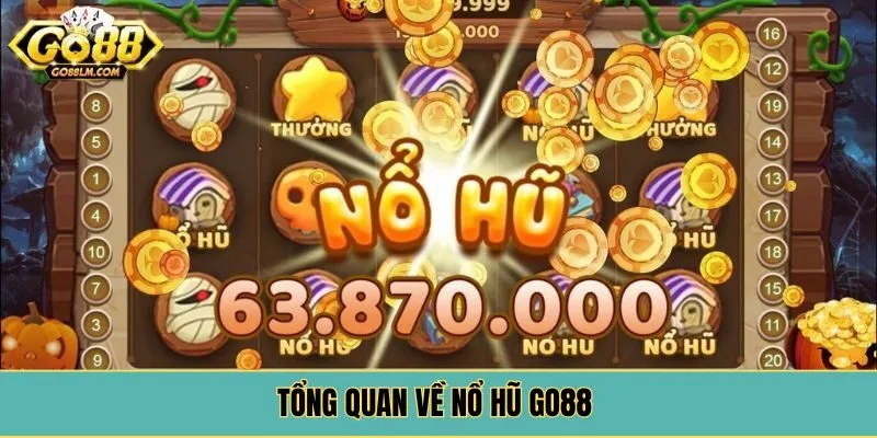 Tổng quan về nổ hũ Go88